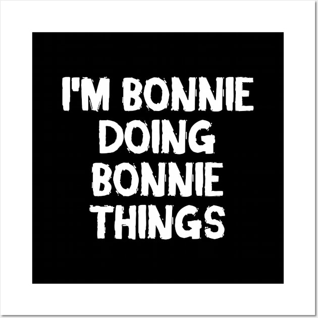 I'm Bonnie doing Bonnie things Wall Art by hoopoe